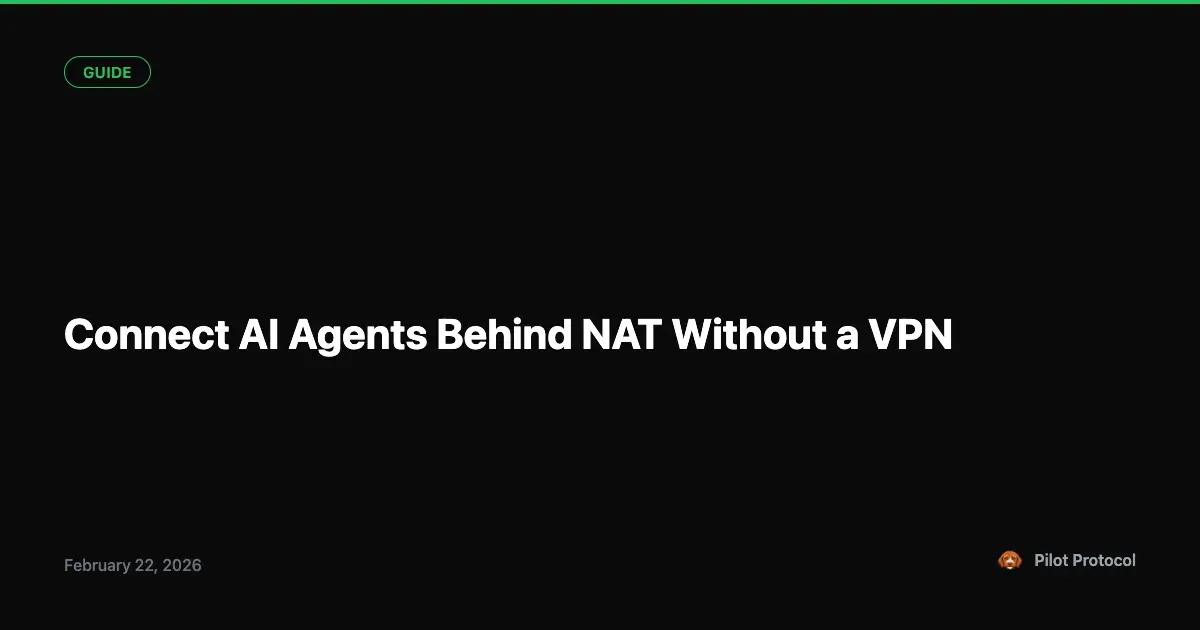 Connect AI Agents Behind NAT Without a VPN